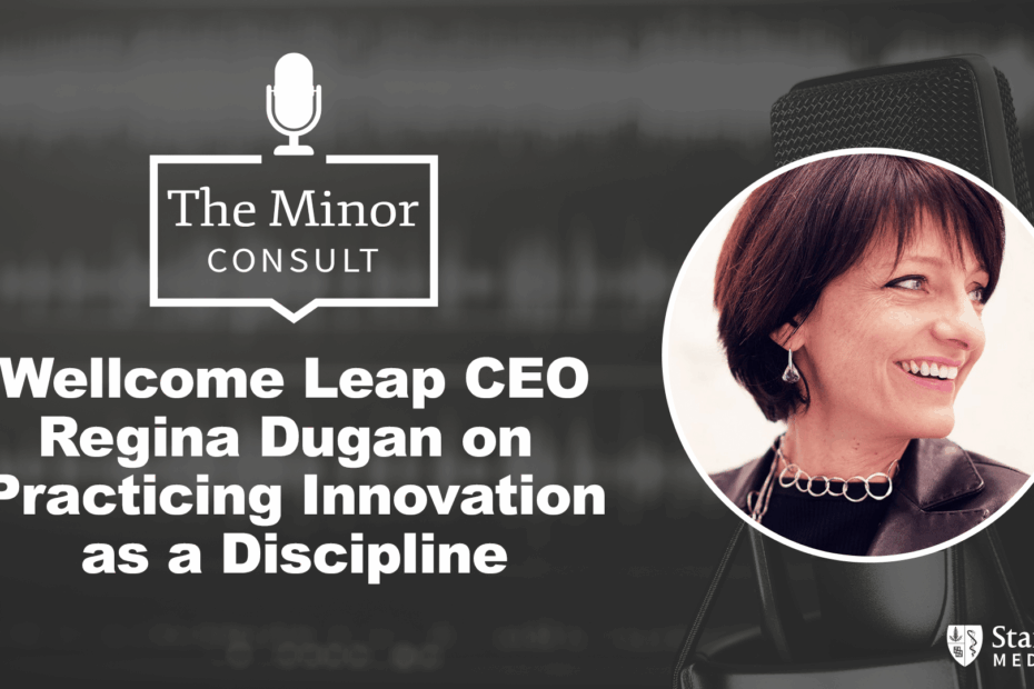 Wellcome Leap CEO Regina Dugan on Practicing Innovation as a Discipline.